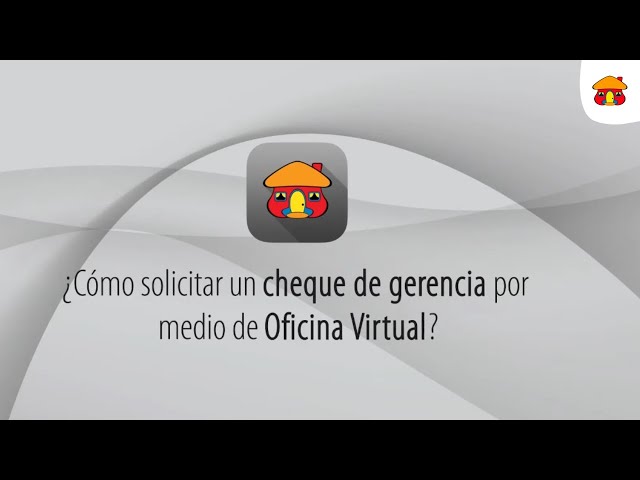 ¿Cómo solicitar un cheque de gerencia por medio de Oficina Virtual?