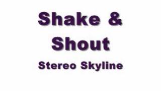 Shake and Shout-Stereo Skyline