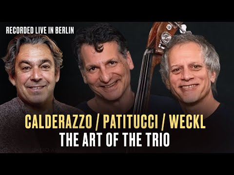 The Art Of The Trio | CALDERAZZO | PATITUCCI | WECKL