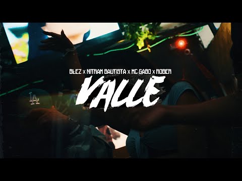 Nitram Bautista - VALLE ft Blez ft Mc Gabo & Rober (Video Oficial)