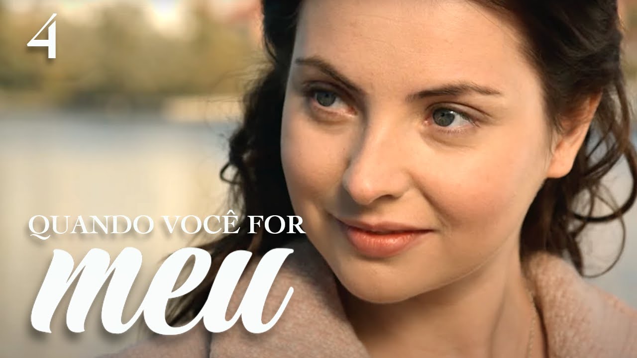 QUANDO VOCÊ FOR MEU (Episódio 4) Melhor Filme Para Mulheres