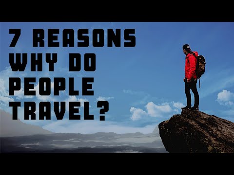 Why Do People Travel? 7 Reasons Why