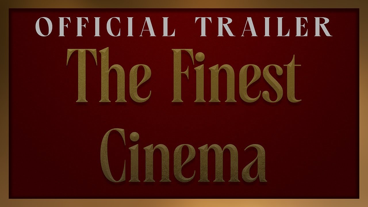 The Finest Cinema - Official Trailer