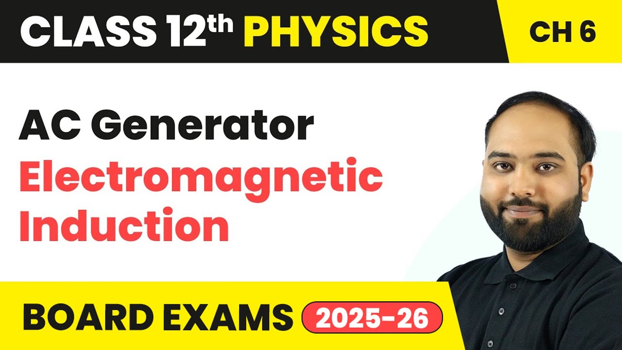 AC Generator - Electromagnetic Induction | Class 12 Physics Chapter 6 | CBSE 2024-25