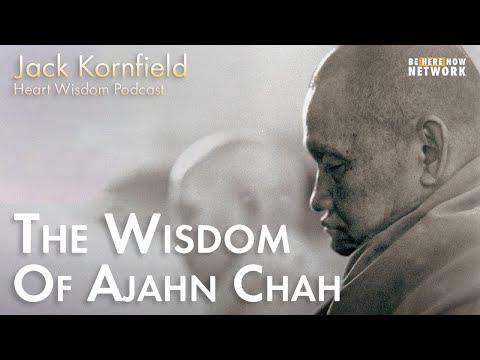 Jack Kornfield on the Wisdom of Ajahn Chah – Heart Wisdom Ep. 168