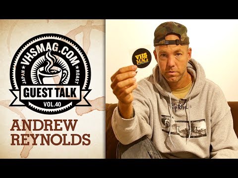 アンドリュー・レイノルズ / ANDREW REYNOLDS - GUEST TALK [VHSMAG]