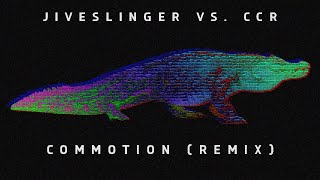 JIVESLINGER VS CCR: Commotion (Remix)