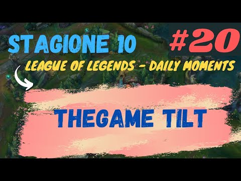 Daily LoL Moments ITA THEGAME TILT 20