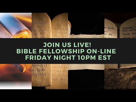 Bible Fellowship Friday May 31st,  2024 @ 9:00 pm et.