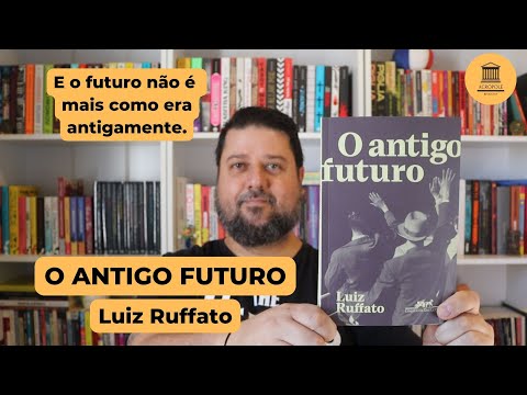 O ANTIGO FUTURO - Luiz Ruffato