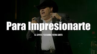 Para Impresionarte - El Coyote Y Su Banda Tierra Santa (LETRA)