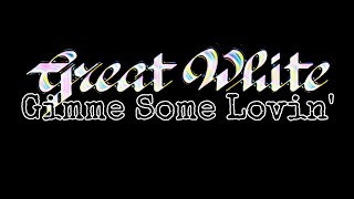 GREAT WHITE - Gimme Some Lovin' (Lyric Video)
