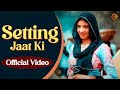 Settining Jaat Ki Offical Video Bharti Chaudhar Vipin Sihag Ajru Nidani Moni Hooda