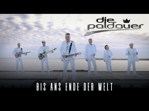 Die Paldauer - Bis Ans Ende Der Welt (Offizielles Video)