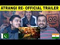 Atrangi Re - Official Trailer | Akshay Kumar, Sara Ali Khan, Dhanush, Aanand By Pakistani Reaction