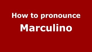 How to pronounce Marculino