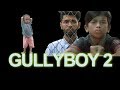 GullyBoy Part 2 | Rana | Tabib |