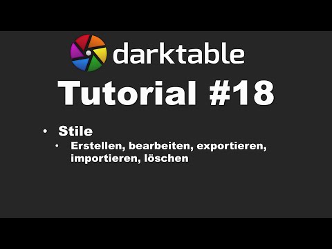 Darktable Tutorial #18: Styles explained (creating, importing, exporting, etc.) | German | Image ...
