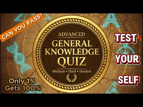 GENIUS Level QUIZ: Only 1% Can Beat This Advanced General Knowledge Challenge!2