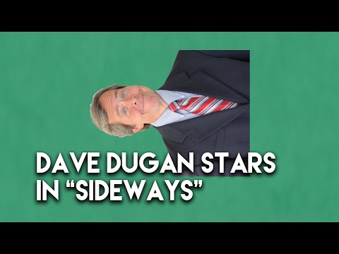 Dave Dugan Stars in "Sideways"