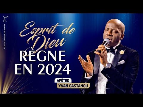 🎶ESPRIT DE DIEU RÈGNE EN 2024 🔥Adoration prophétique | Apôtre Yvan Castanou