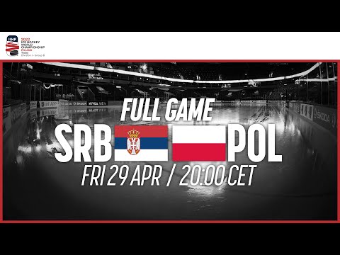 Full Game | Serbia vs. Poland | 2022 IIHF Ice Hockey World Championship | Division I Group B