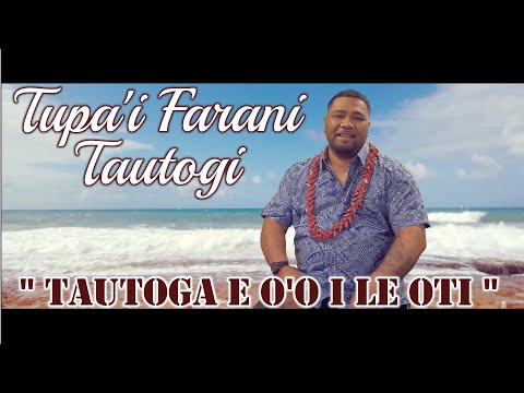 Tupa'i Farani Tautogi - Tautoga E O'o I Le Oti