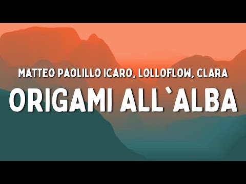 CLARA, Matteo Paolillo Icaro, Lolloflow - ORIGAMI ALL'ALBA (Testo/Lyrics) (Mare Fuori 3)