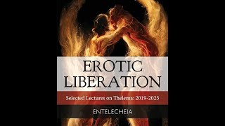 My Review of Erotic Liberation: Selected Lectures on Thelema (2019-2023) by Entelecheia