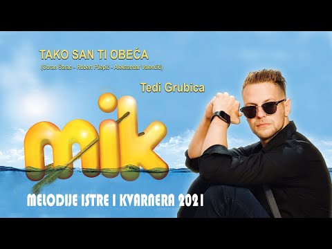 TAKO SAN TI OBEĆA *  Tedi Grubica  MIK 2021  (Goran Šarac - Robert Pilepić - Aleksandar Valenčić)