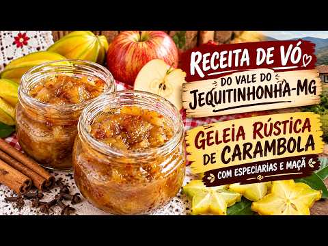 GELEIA RÚSTICA DE CARAMBOLA COM MAÇÃ E ESPECIARIAS | Receita da Vó do Vale do Jequitinhonha-MG