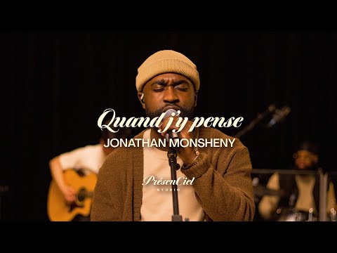 Jonathan Monsheny - Quand j'y pense | PrésenCiel Studio
