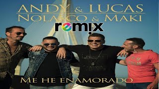 Andy y Lucas FT Nolasco ,Maki - Me he Enamorado Rumbaton Remix