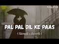 Pal Pal Dil Ke Paas Lofi Slowed Reverb Storm Edition Arijit S Parampara T King Of Lofi