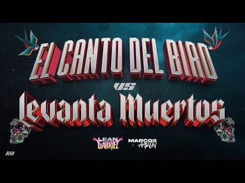 El Canto Del Bird VS Levanta Muertos - Marcos Aaron Ft Lean Gabriel