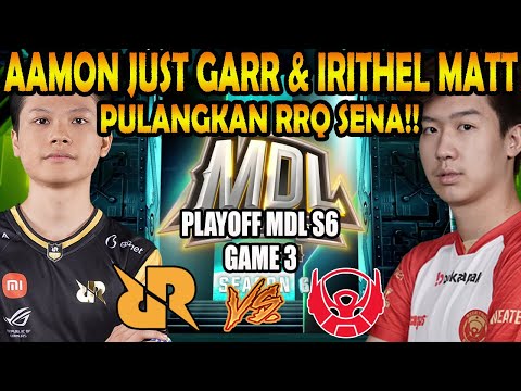 AAMON JUST GARR & IRITHEL MATT PULANGKAN RRQ! RRQ SENA VS BTR [GAME 3] MDL SEASON 6 - Playoffs Day 2