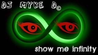 DJ Myke D - Show me infinity
