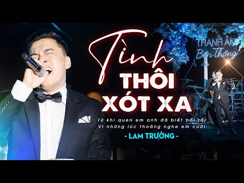 Tình Thôi Xót Xa - Lam Trường | Thanh Âm Bên Thông | Official Music Video