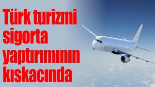 Türk turizmi sigorta yaptırımının kıskacında