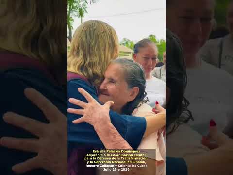 Estrella Palacios Domínguez Recorre Culiacán y Colonia las Cucas Julio 25 e 2026