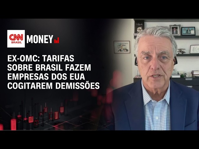 Ex-OMC: Tarifas sobre Brasil fazem empresas dos EUA cogitarem demissões | FECHAMENTO DE MERCADO