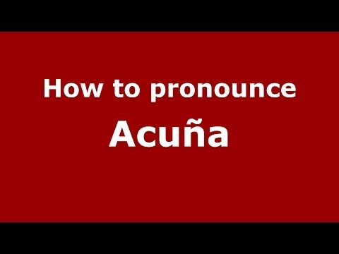 How to pronounce Acuña