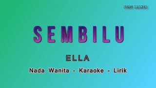 Download lagu Sembilu - Ella - Karaoke Lirik - Nada Wanita  - HQ Audio - Indah Yastami mp3