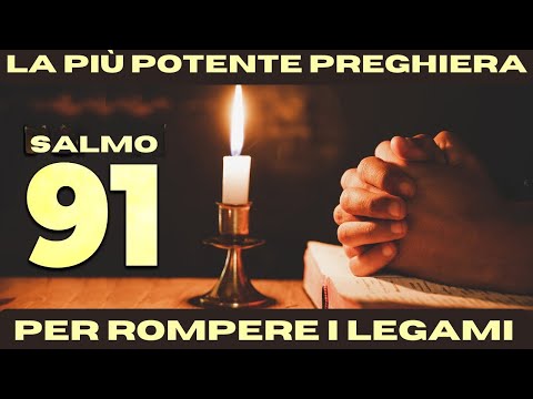 SALMO 91 | La preghiera più potente per spezzare i legami