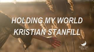 Holding My World - Kristian Stanfill [Tradução]
