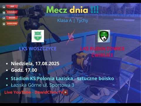 Łaziska Górne 17.08.2025 | LKS WOSZCZYCE - LKS RUDOŁTOWICE-ĆWIKLICE | LIVE
