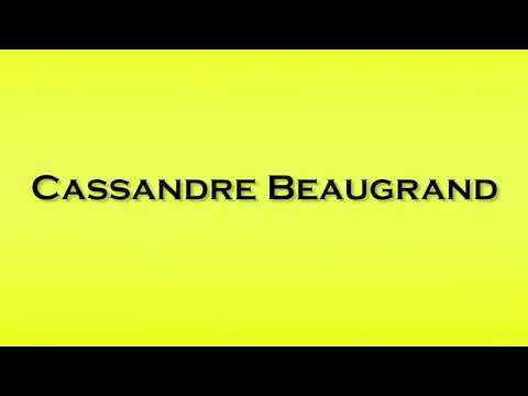 Pronunciation of Cassandre Beaugrand