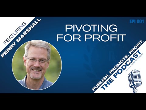 Pivoting for Profit with Perry Marshall