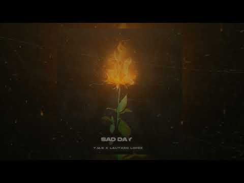 Sad Day - T.M.S, Lautaro Lopez