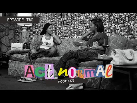 ACT NORMAL PODCAST | EPISODE 2 "Was It Worth It?"